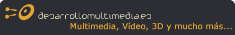 Desarrollo Multimedia. Noticias, Manuales Fotograf�a, V�deo, 3D, Multimedia y mucho m�s...